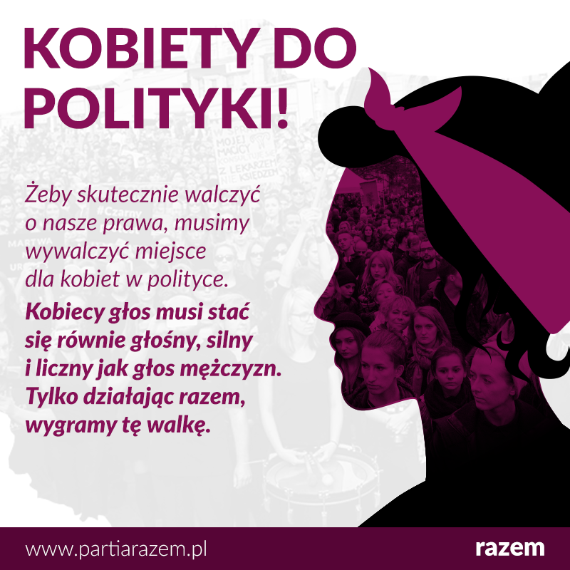 Działając razem, możemy sprawić, że świat usłyszy głos kobiet! www.partiarazem.p