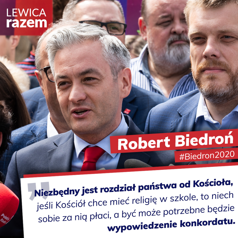 Razem, Lewica wraz ze swoim kandydatem na Prezydenta RP, Robert Biedroń, chce świeckiego państwa.
