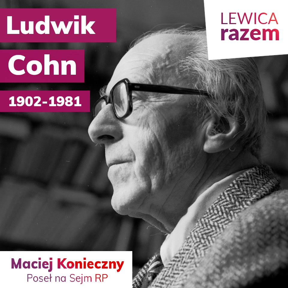 Dokładnie 118 lat temu w Warszawie urodził się Ludwik Cohn, polski socjalista, o