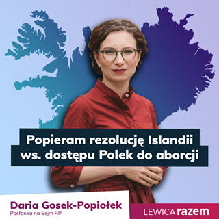 Image may contain: 1 person, text that says 'Popieram rezolucję Islandii พร. dostępu Polek do aborcji Daria Posłanka na Sejm Gosek- Gosek-Popiołek RP LEWICA razem'