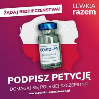 May be an image of text that says 'ŻĄDAJ BEZPIECZEŃSTWA! LEWICA razem COVID-19 Coronavirus SZCZEPIONKA PODPISZ PETYCJĘ DOMAGAJ www.polska-szczepionka.pl SIĘ POLSKIEJ SZCZEPIONKI!'