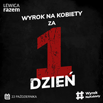 Image may contain: text that says 'LEWICA razem WYROK ΝΑ KOBIETY ZA DZIEŃ Wyrok 22 PAŻDZIERNIKA # # NaKobiety'