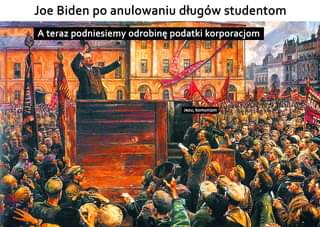 Возможно, это изображение текст «Joe Biden po anulowaniu długów studentom A teraz podniesiemy odrobinę podatki korporacjom Mr Jezu,komunizm Jezu, komunizm»